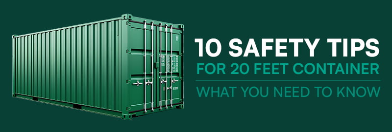 10 Safety Tips for 20 Feet Container What You Need to Know