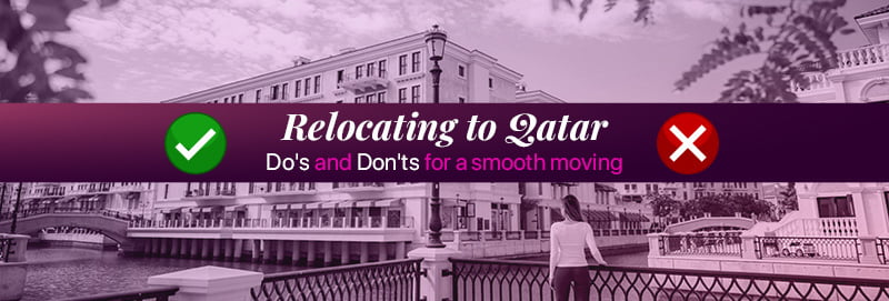 Relocating to Qatar - Do's and Don'ts for a Smooth Moving