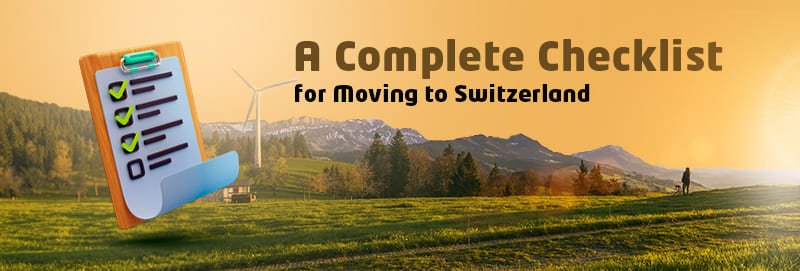 A Complete Checklist for Moving to Switzerland - ISS Relocations