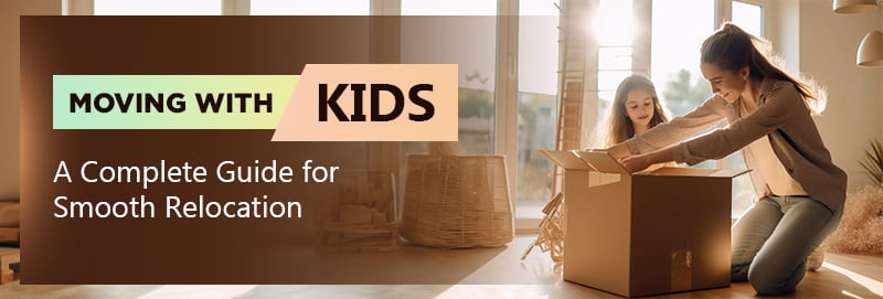 Moving with Kids - A Complete Guide for Smooth Relocation - ISS Relocations