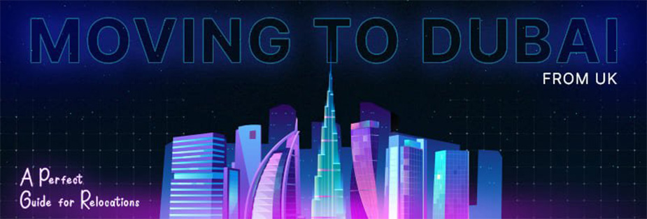 Moving to Dubai from UK: A Perfect Guide for Relocations - ISS Relocations