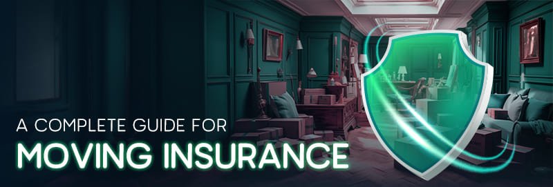 A Complete Guide for Moving Insurance