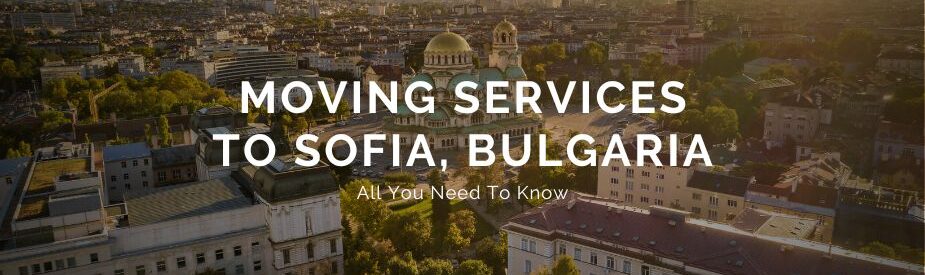 Moving Services to Sofia, Bulgaria - ISS Relocations