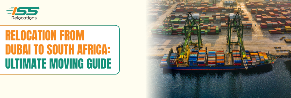 Relocation from Dubai to South Africa Moving Guide - ISS Relocations