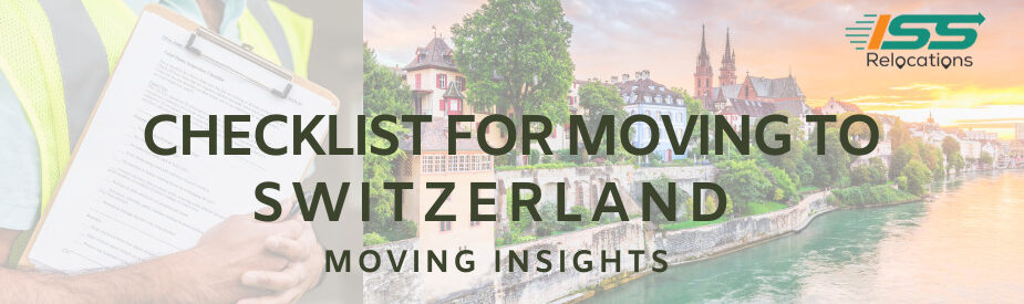 Checklist for Moving to Switzerland - ISS Relocations