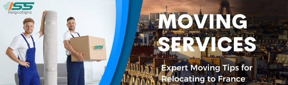 Expert Relocating Tips for Moving to France - ISS Relocations