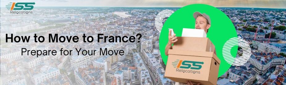 How To Move To France - ISS Relocations