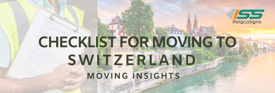 Checklist for Moving to Switzerland – Moving Insights - ISS Relocations