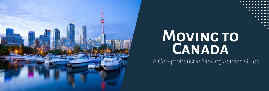 Moving to Canada – A Comprehensive Moving Service Guide - ISS Relocations