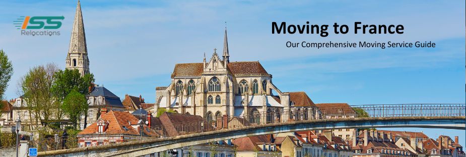 Moving to France – A Comprehensive Moving Service Guide - ISS Relocations