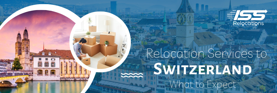 Relocation Services to Switzerland – What to Expect - ISS Relocations