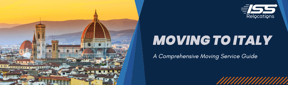 Moving to Italy - A Comprehensive Moving Service Guide - ISS Relocations