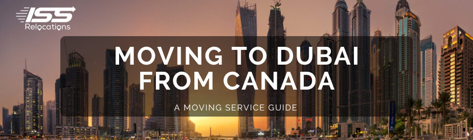 Moving to Dubai from Canada - ISS Relocations