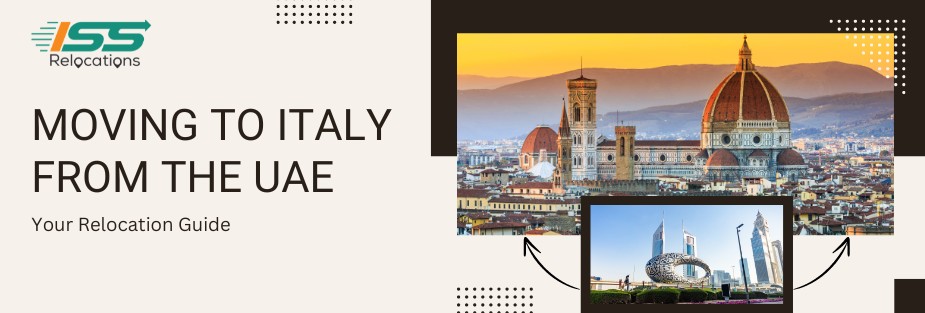 Moving to Italy from UAE – Your Relocation Guide - ISS Relocations