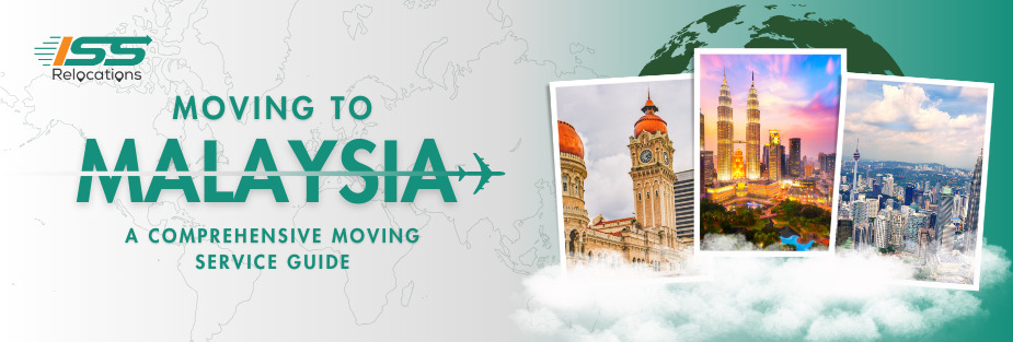 Moving to Malaysia – A Comprehensive Moving Service Guide - ISS Relocations