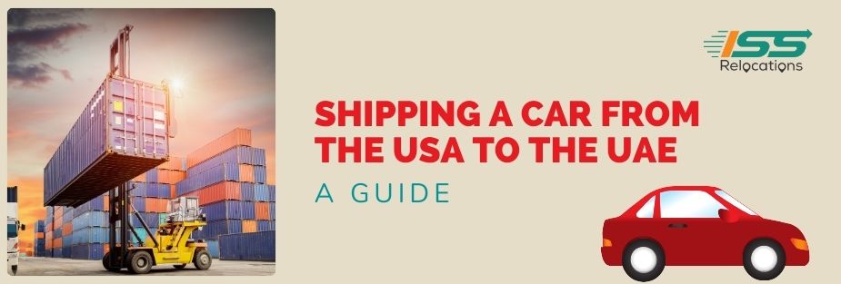 Shipping a Car From The USA to The UAE – A Guide - ISS Relocations