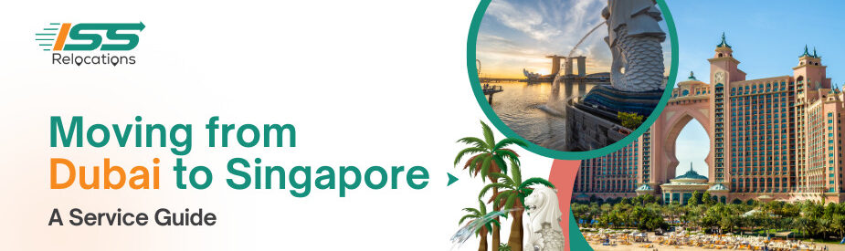 Moving From Dubai to Singapore - ISS Relocations