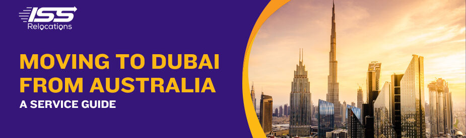 Moving to Dubai from Australia - ISS Relocations