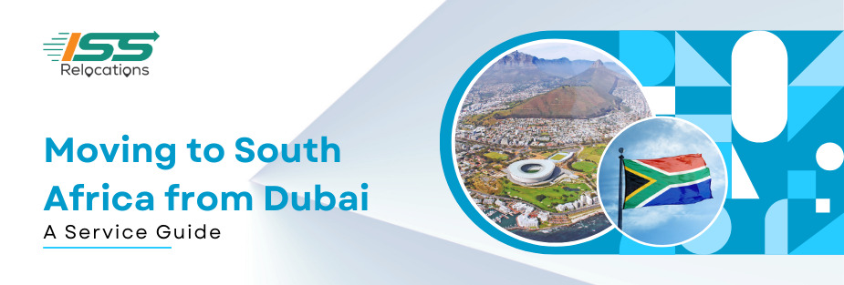 Moving to South Africa from Dubai - ISS Relocations