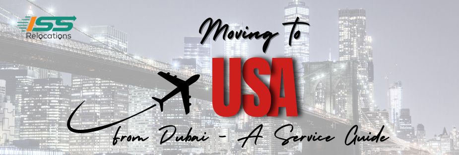 Moving to USA from Dubai - ISS Relocations