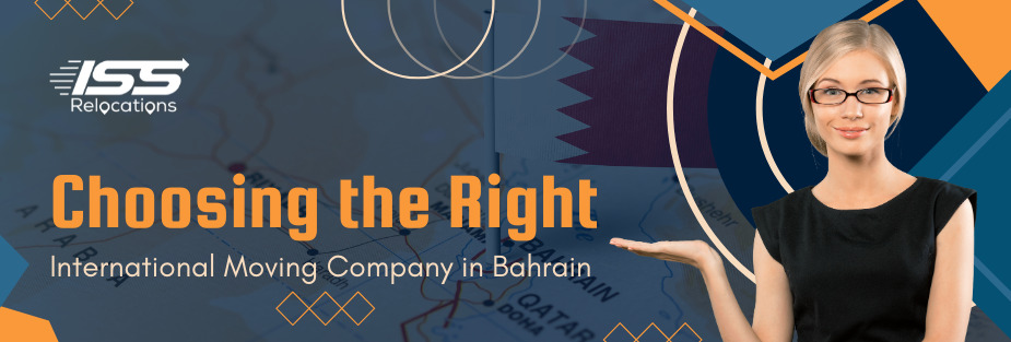 Choosing the Right International Moving Company in Bahrain - ISS Relocations