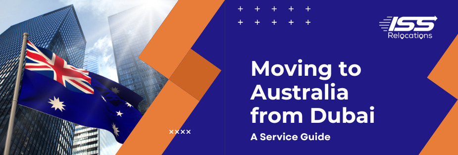 Moving to Australia from Dubai – A Service Guide - ISS Relocations