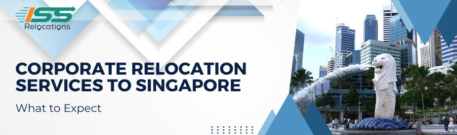 Corporate Relocation Services to Singapore - ISS Relocations