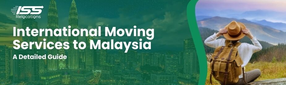 Moving Services to Malaysia - ISS Relocations