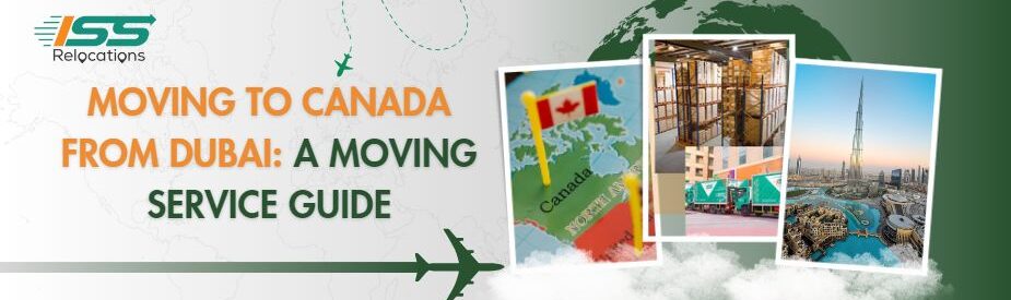 Moving To Canada From Dubai - ISS Relocations