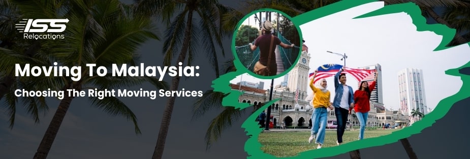 Moving To Malaysia - ISS Relocations