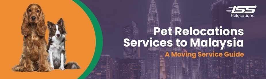 Pet Relocation Services to Malaysia - ISS Relocations