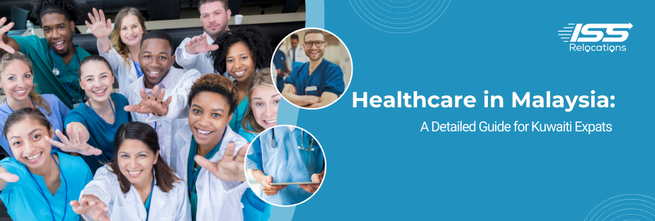 Healthcare in Malaysia: A Detailed Guide for Kuwaiti Expats - ISS Relocations