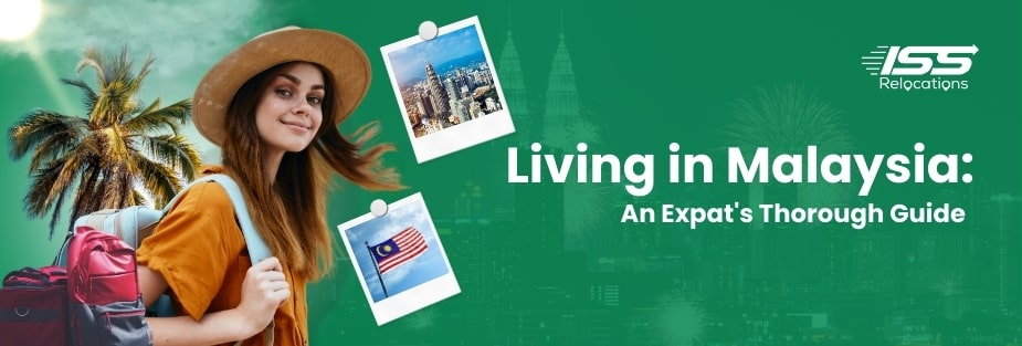 Living in Malaysia: An Expat’s Thorough Guide - ISS Relocations
