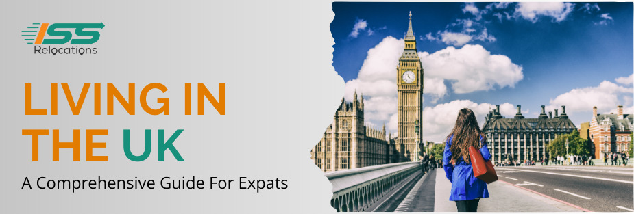 Living in The UK – A Comprehensive Guide For Expats - ISS Relocations