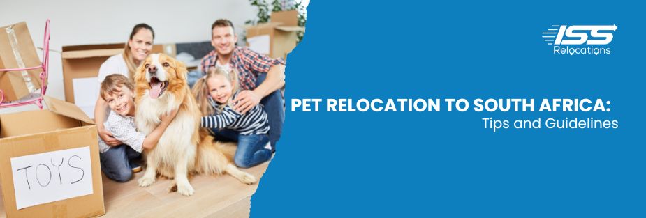 Pet Relocation to South Africa: Tips and Guidelines - ISS Relocations