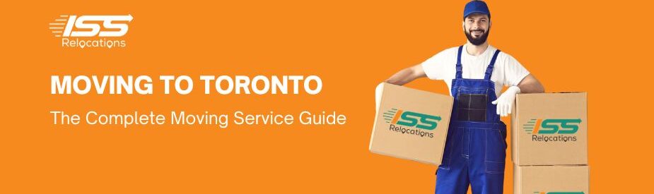 Moving to Toronto - The Complete Moving Service Guide