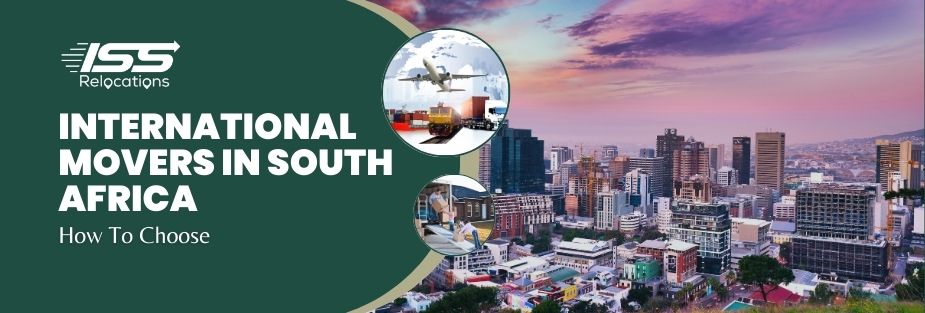 International Movers in South Africa – How To Choose - ISS Relocations