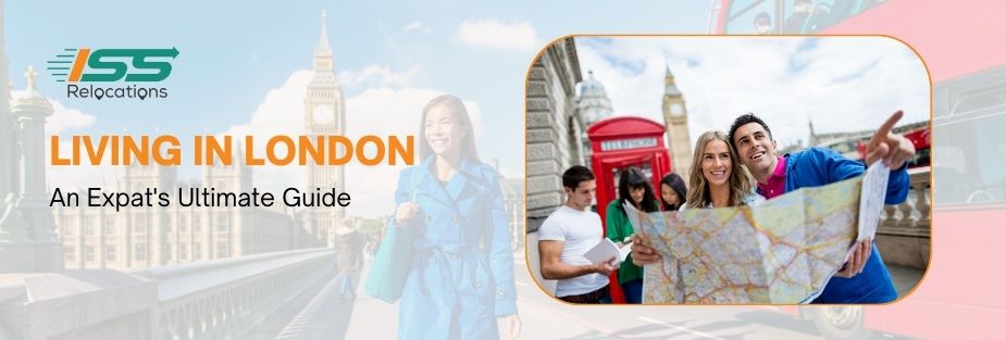 Living in London – An Expat’s Ultimate Guide - ISS Relocations