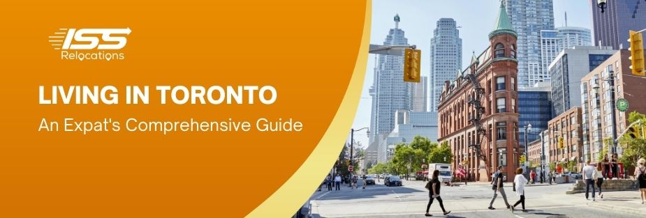 Living in Toronto – An Expat’s Comprehensive Guide - ISS Relocations