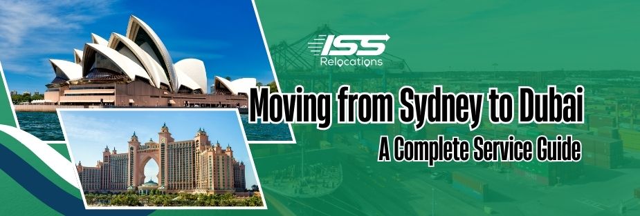 Moving from Sydney to Dubai – A Complete Service Guide - ISS Relocations