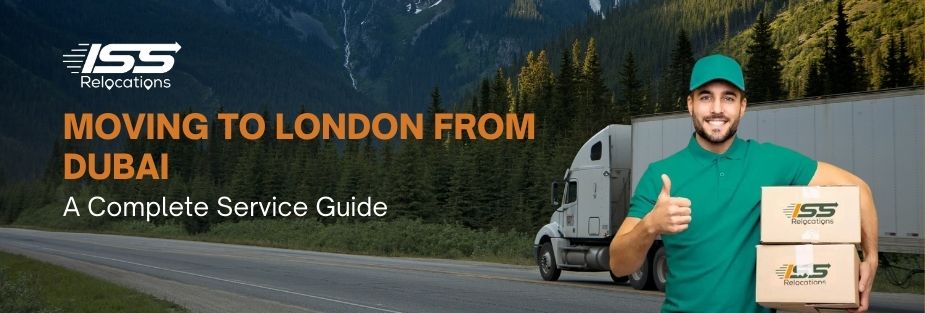 Moving to London from Dubai – A Complete Service Guide - ISS Relocations