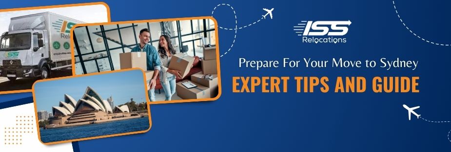 Prepare For Your Move to Sydney – Expert Tips And Guide - ISS Relocations