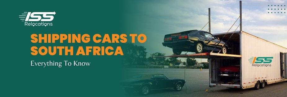 Shipping Cars to South Africa – All To Know - ISS Relocations