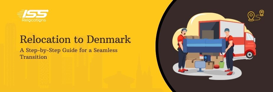 Relocation to Denmark: A Step-by-Step Guide for a Seamless Transition - ISS Relocations