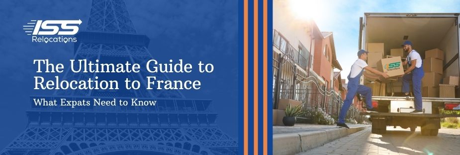 The Ultimate Guide to Relocation to France: What Expats Need to Know - ISS Relocations