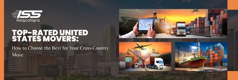 Top-Rated United States Movers: How to Choose the Best for Your Cross-Country Move - ISS Relocations