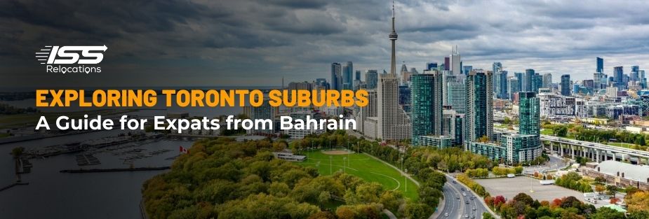 Exploring Toronto Suburbs: A Guide for Expats from Bahrain - ISS Relocations