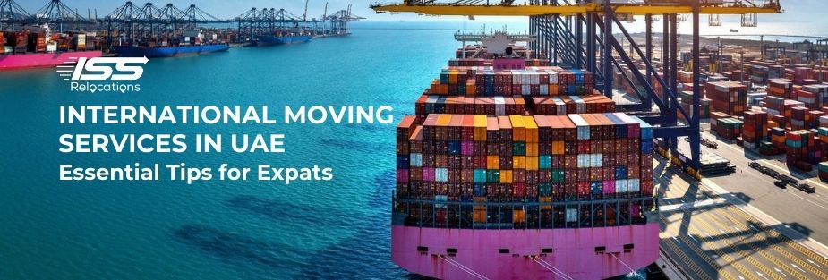 International Moving Services in UAE: Essential Tips for Expats - ISS Relocations