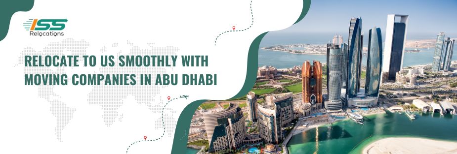 Relocate to US Smoothly with Moving Companies in Abu Dhabi - ISS Relocations