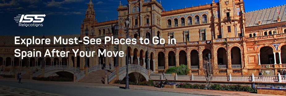 Places To Go In Spain - ISS Relocations